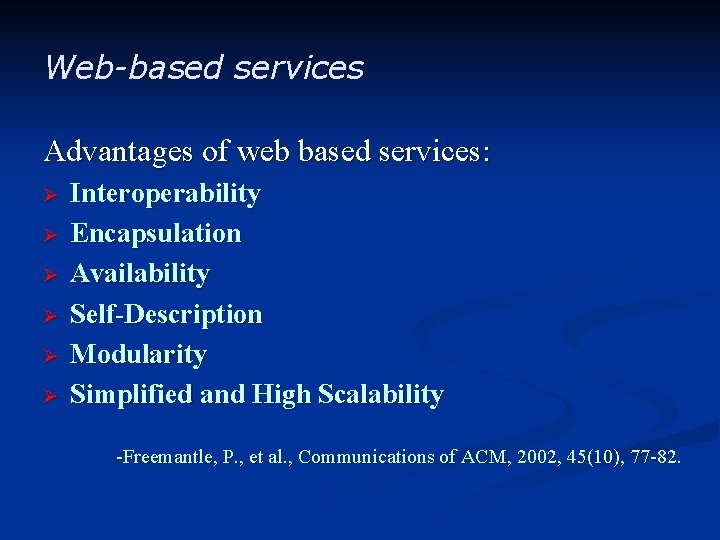 Web-based services Advantages of web based services: Ø Ø Ø Interoperability Encapsulation Availability Self-Description