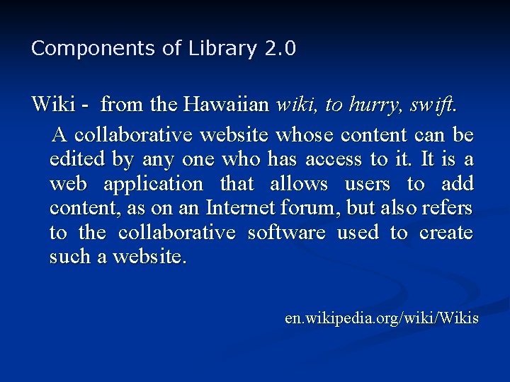Components of Library 2. 0 Wiki - from the Hawaiian wiki, to hurry, swift.