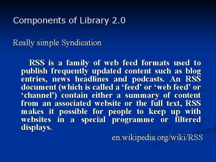 Components of Library 2. 0 Really simple Syndication RSS is a family of web
