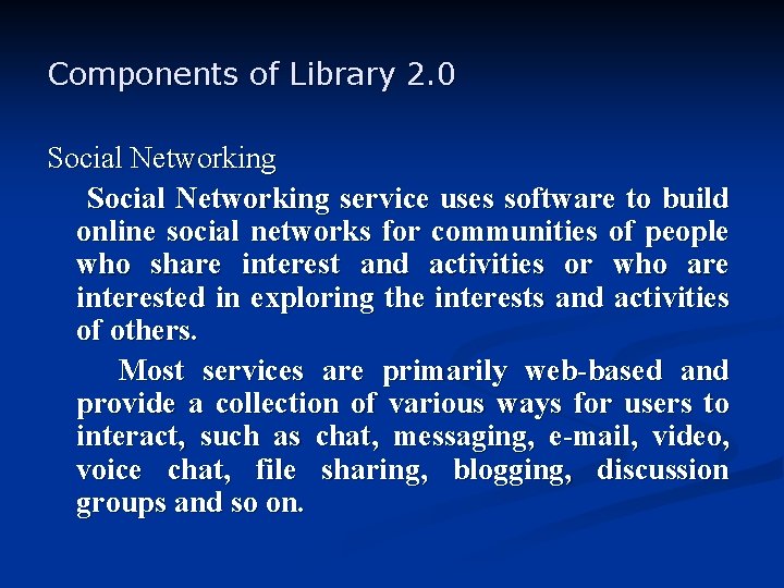 Components of Library 2. 0 Social Networking service uses software to build online social
