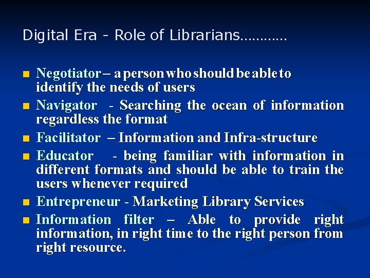 Digital Era - Role of Librarians………… n n n Negotiator – a person who