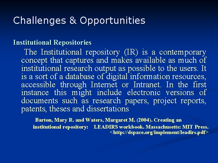Challenges & Opportunities Institutional Repositories The Institutional repository (IR) is a contemporary concept that
