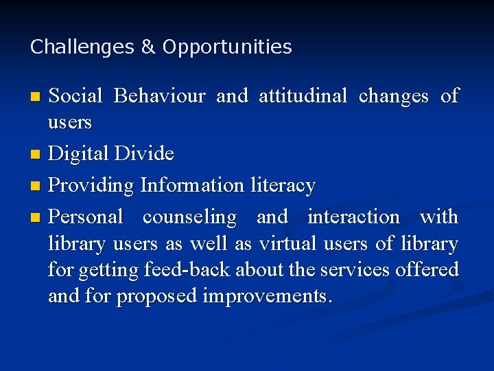 Challenges & Opportunities Social Behaviour and attitudinal changes of users n Digital Divide n