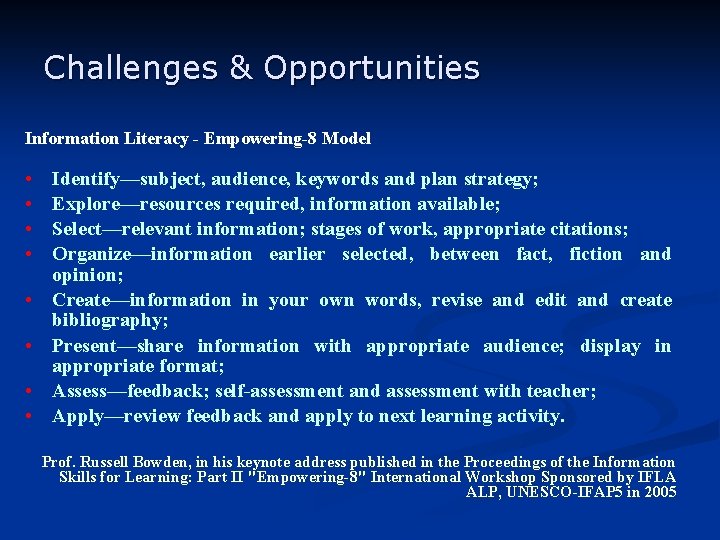 Challenges & Opportunities Information Literacy - Empowering-8 Model • • Identify—subject, audience, keywords and