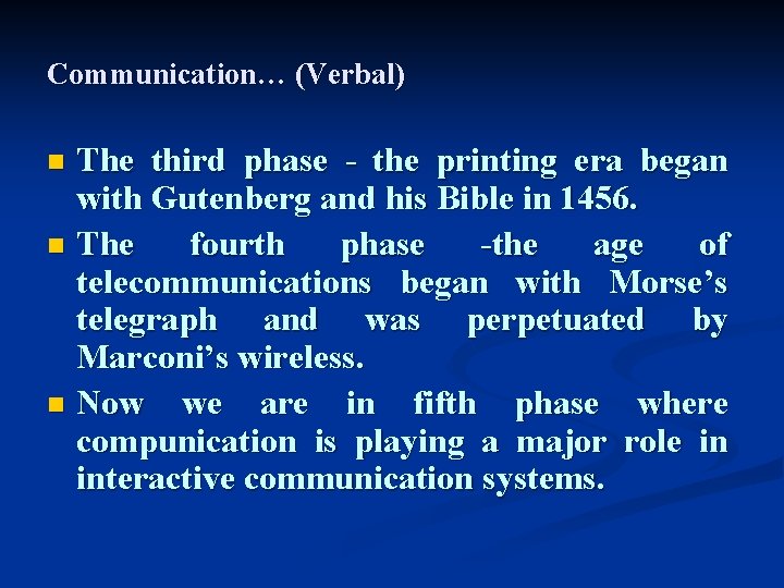 Communication… (Verbal) The third phase - the printing era began with Gutenberg and his