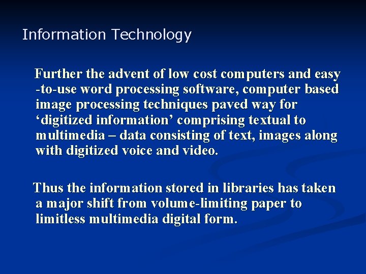 Information Technology Further the advent of low cost computers and easy -to-use word processing