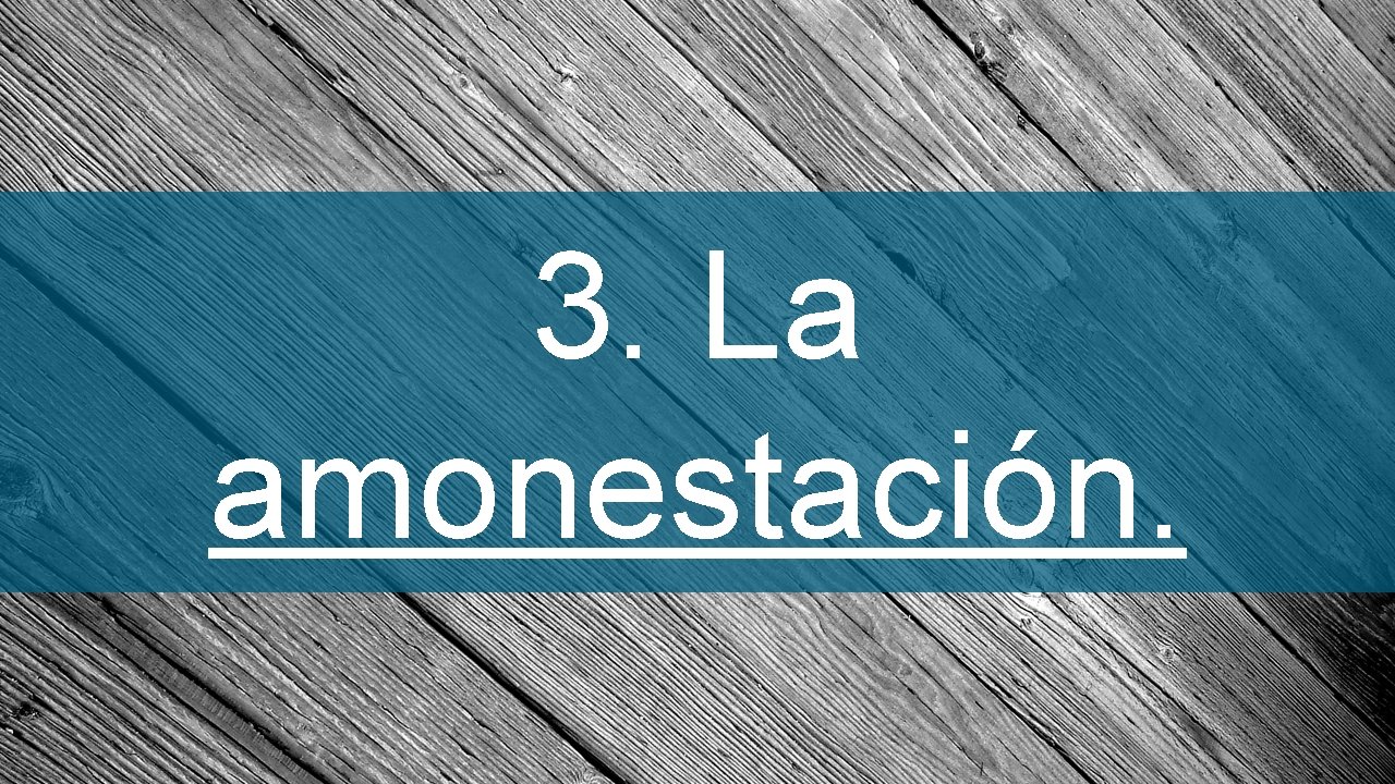 3. La amonestación. 