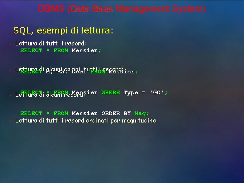 DBMS (Data Base Management System) SQL, esempi di lettura: ● ● Lettura di tutti
