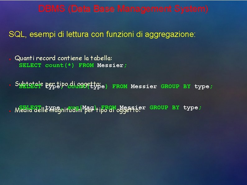 DBMS (Data Base Management System) SQL, esempi di lettura con funzioni di aggregazione: ●