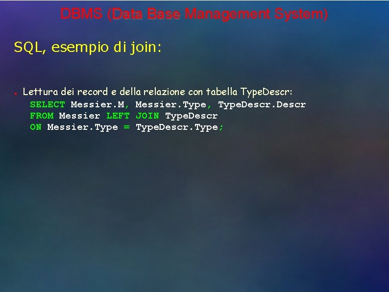 DBMS (Data Base Management System) SQL, esempio di join: ● Lettura dei record e
