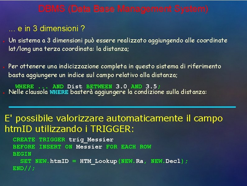 DBMS (Data Base Management System). . . e in 3 dimensioni ? ● ●