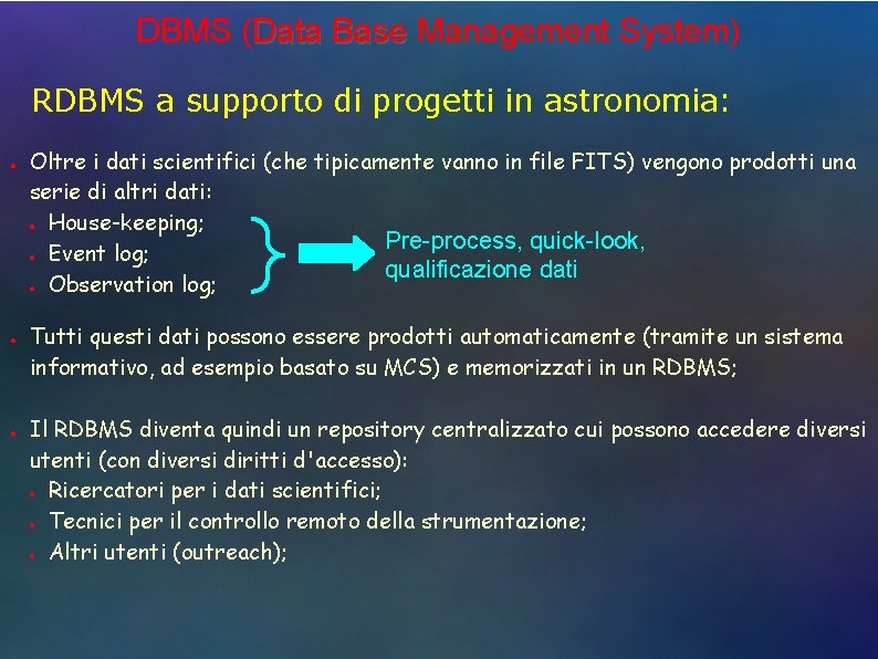 DBMS (Data Base Management System) RDBMS a supporto di progetti in astronomia: ● ●