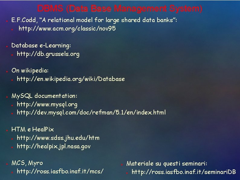 DBMS (Data Base Management System) ● ● ● E. F. Codd, “A relational model