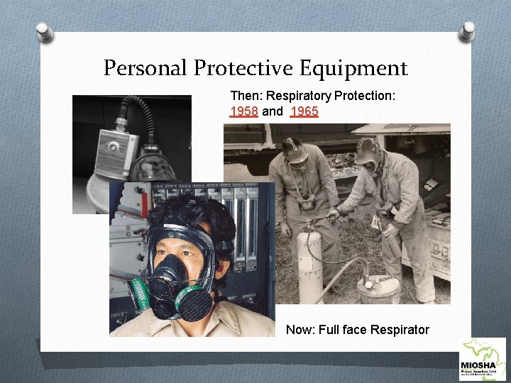 Personal Protective Equipment Then: Respiratory Protection: 1958 and 1965 Now: Full face Respirator 