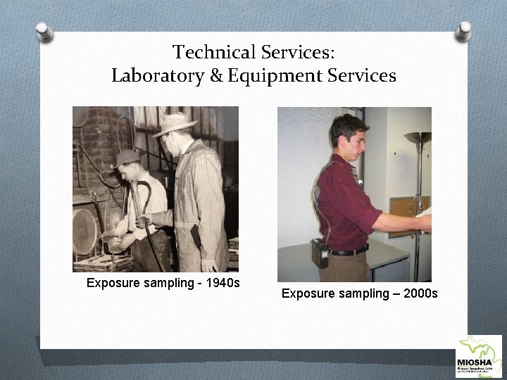 Technical Services: Laboratory & Equipment Services Exposure sampling - 1940 s Exposure sampling –