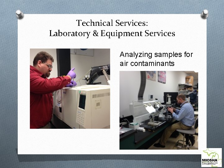 Technical Services: Laboratory & Equipment Services Analyzing samples for air contaminants 