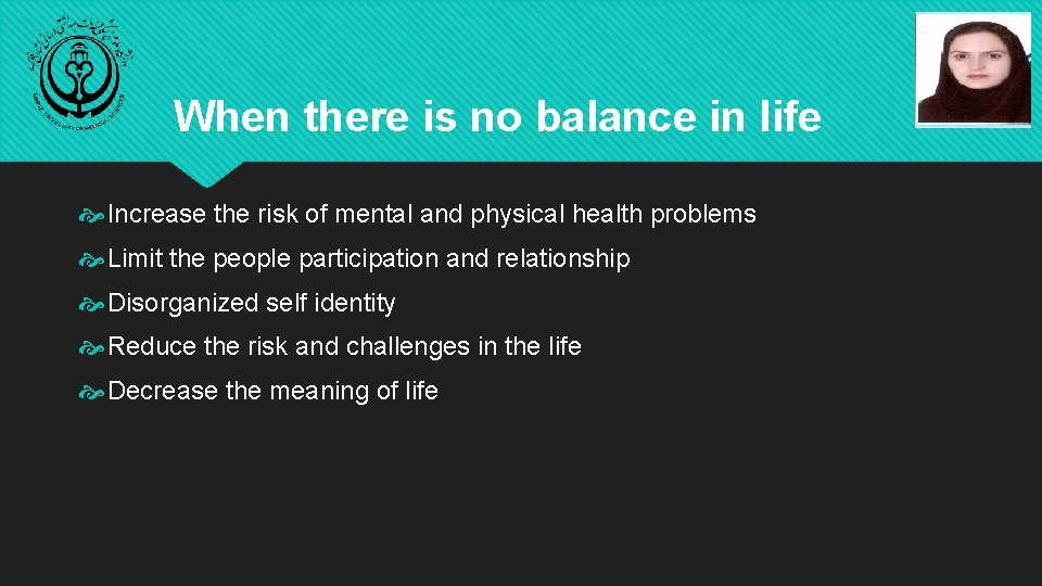 When there is no balance in life Increase the risk of mental and physical