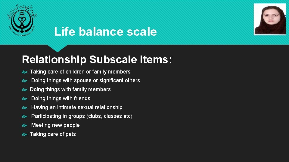 Life balance scale Relationship Subscale Items: Taking care of children or family members Doing