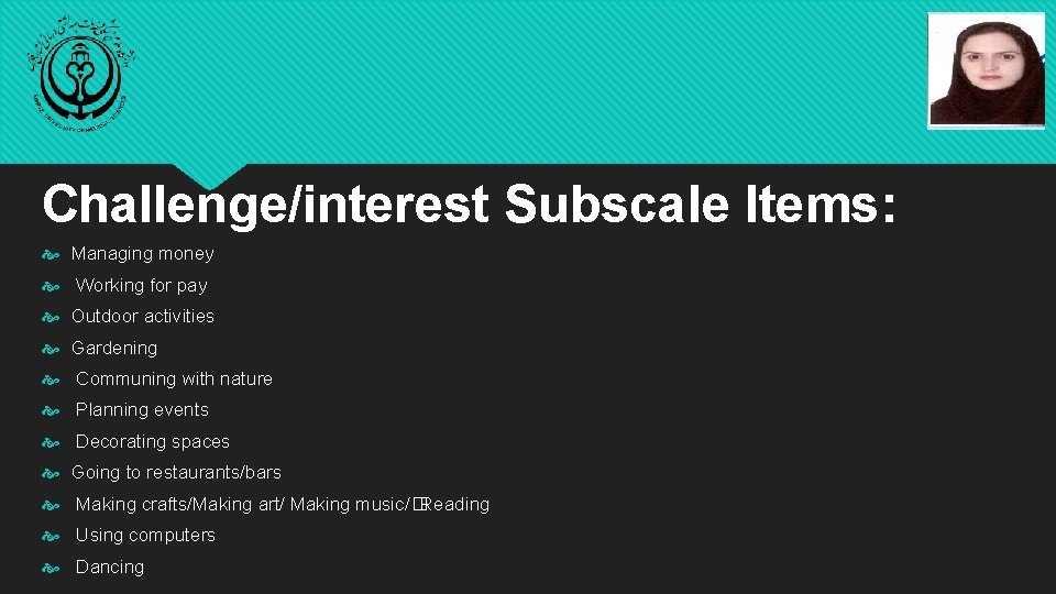 Challenge/interest Subscale Items: Managing money Working for pay Outdoor activities Gardening Communing with nature