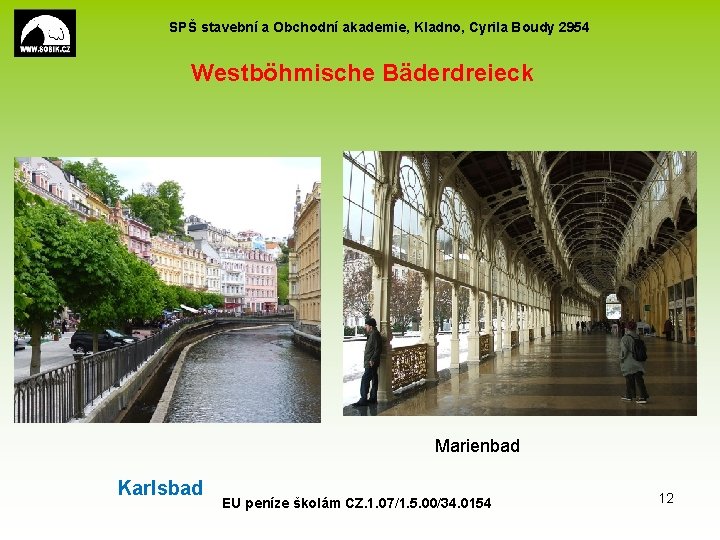 SPŠ stavební a Obchodní akademie, Kladno, Cyrila Boudy 2954 Westböhmische Bäderdreieck Marienbad Karlsbad EU