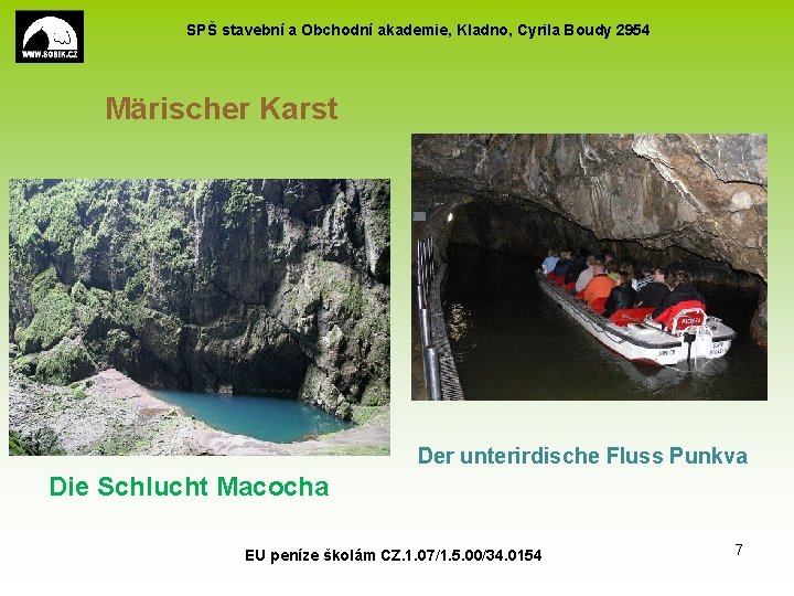 SPŠ stavební a Obchodní akademie, Kladno, Cyrila Boudy 2954 Märischer Karst Der unterirdische Fluss