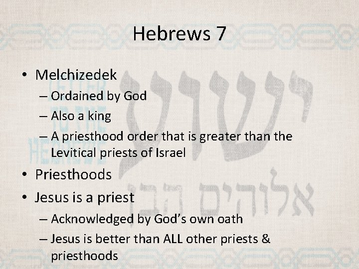 Hebrews 7 • Melchizedek – Ordained by God – Also a king – A