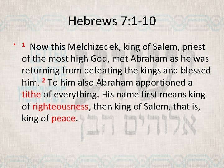 Hebrews 7: 1 -10 Now this Melchizedek, king of Salem, priest of the most