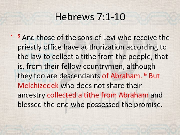 Hebrews 7: 1 -10 And those of the sons of Levi who receive the