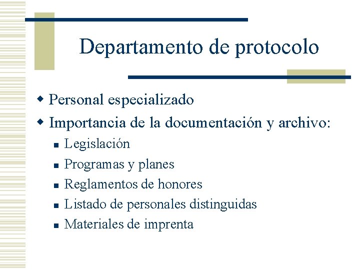 Departamento de protocolo w Personal especializado w Importancia de la documentación y archivo: n