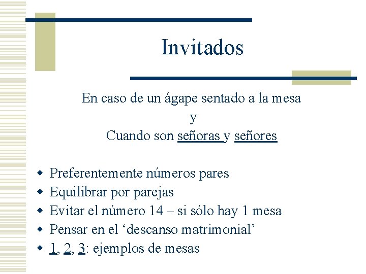 Invitados En caso de un ágape sentado a la mesa y Cuando son señoras