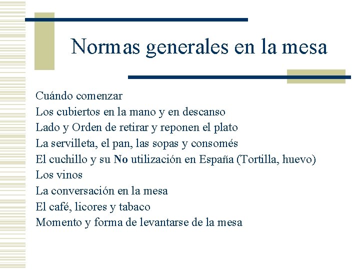 Normas generales en la mesa Cuándo comenzar Los cubiertos en la mano y en