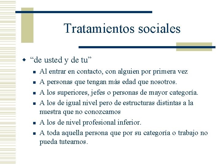 Tratamientos sociales w “de usted y de tu” n n n Al entrar en