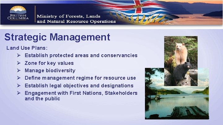 Strategic Management Land Use Plans: Ø Establish protected areas and conservancies Ø Zone for