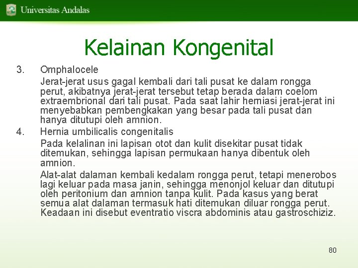 Kelainan Kongenital 3. 4. Omphalocele Jerat-jerat usus gagal kembali dari tali pusat ke dalam