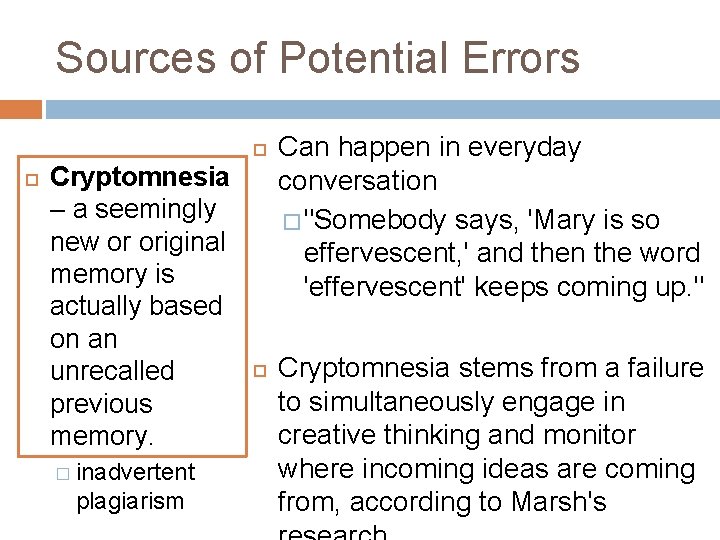 Sources of Potential Errors Cryptomnesia – a seemingly new or original memory is actually