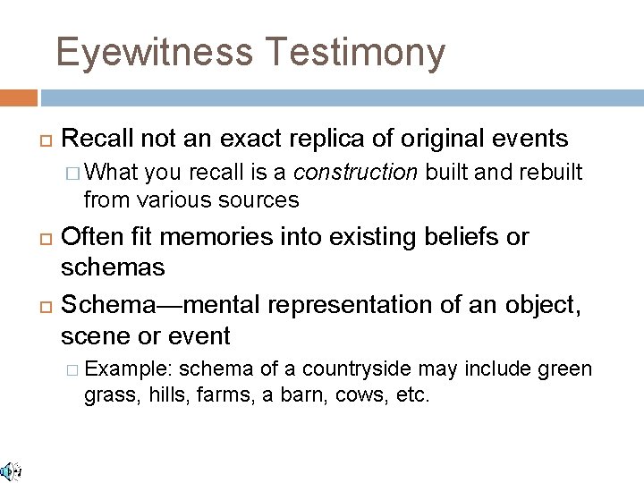 Eyewitness Testimony Recall not an exact replica of original events � What you recall