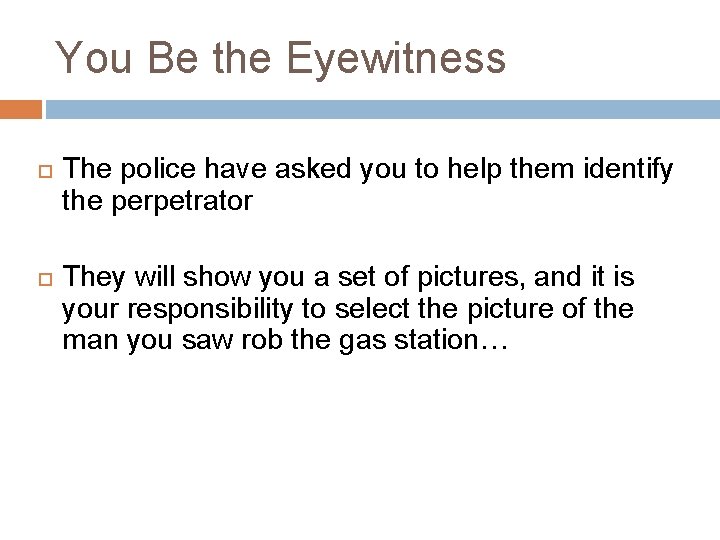 You Be the Eyewitness The police have asked you to help them identify the