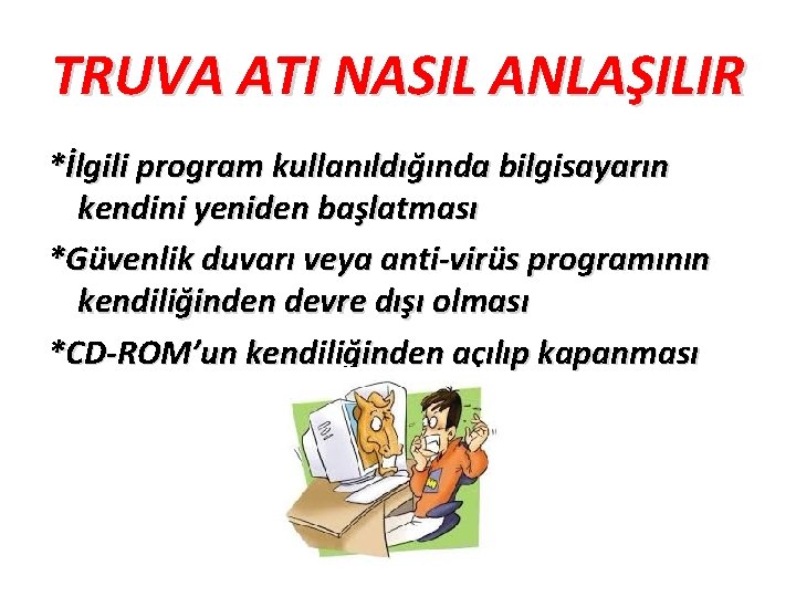 TRUVA ATI NASIL ANLAŞILIR *İlgili program kullanıldığında bilgisayarın kendini yeniden başlatması *Güvenlik duvarı veya