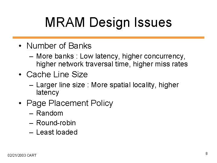 MRAM Design Issues • Number of Banks – More banks : Low latency, higher