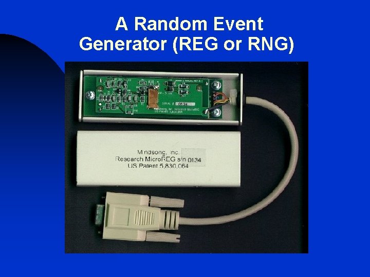 A Random Event Generator (REG or RNG) 