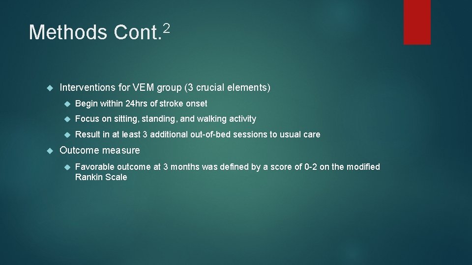 Methods 2 Cont. Interventions for VEM group (3 crucial elements) Begin within 24 hrs