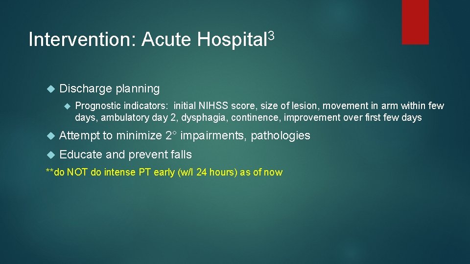 Intervention: Acute Hospital 3 Discharge planning Prognostic indicators: initial NIHSS score, size of lesion,