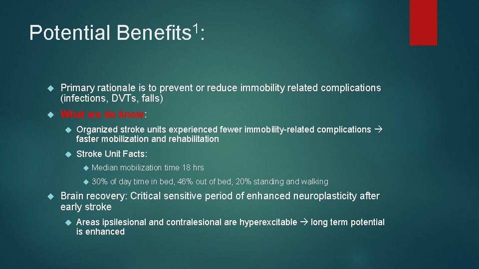 Potential 1 Benefits : Primary rationale is to prevent or reduce immobility related complications