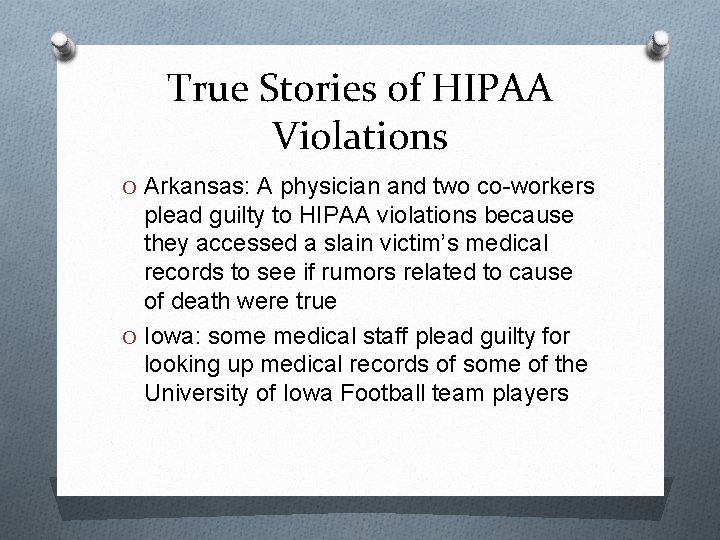 True Stories of HIPAA Violations O Arkansas: A physician and two co-workers plead guilty