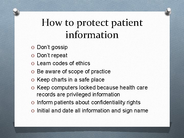 How to protect patient information O Don’t gossip O Don’t repeat O Learn codes