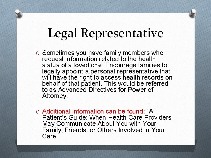 Legal Representative O Sometimes you have family members who request information related to the