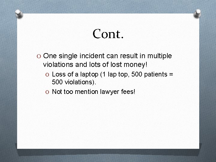 Cont. O One single incident can result in multiple violations and lots of lost