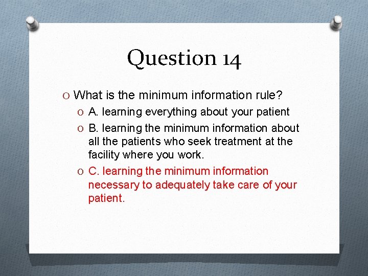 Question 14 O What is the minimum information rule? O A. learning everything about