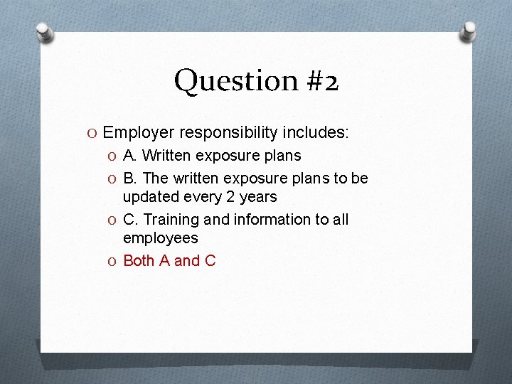 Question #2 O Employer responsibility includes: O A. Written exposure plans O B. The