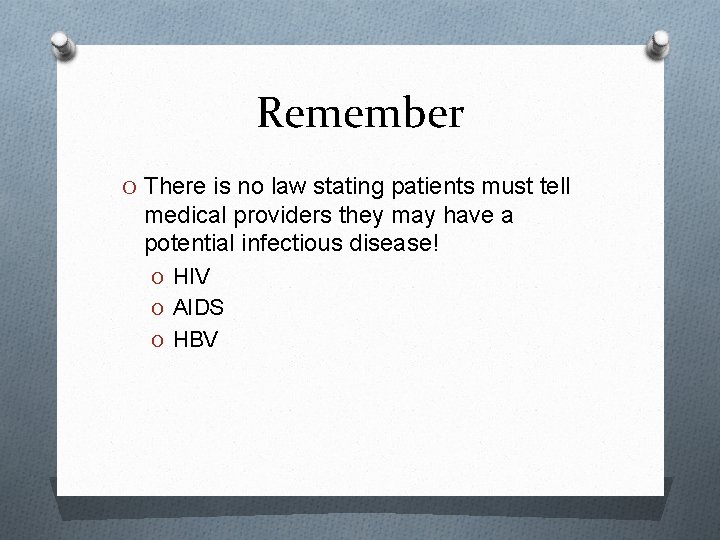 Remember O There is no law stating patients must tell medical providers they may